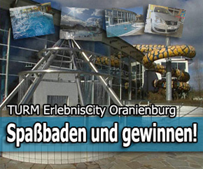 TURM ErlebnisCity Oranienburg: Spaßbaden und gewinnen!